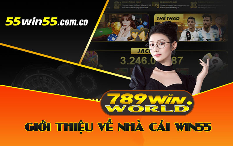 Giới thiệu về nhà cái Win55