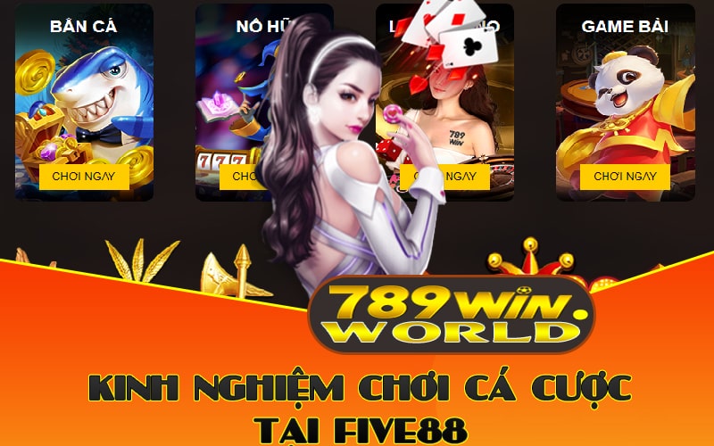 Kinh nghiệm chơi cá cược tại Five88