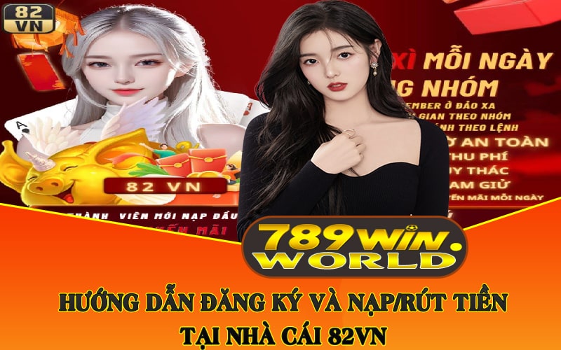 Hướng dẫn đăng ký và nạp-rút tiền tại nhà cái 82VN