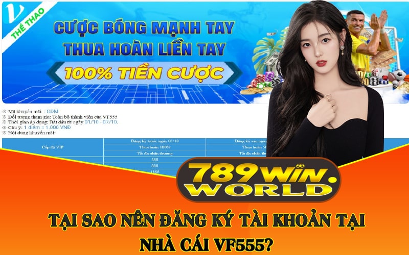 Tại sao nên đăng ký tài khoản tại nhà cái VF555?